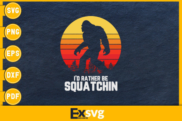 I'd Rather Be Squatchin Retro Bigfoot